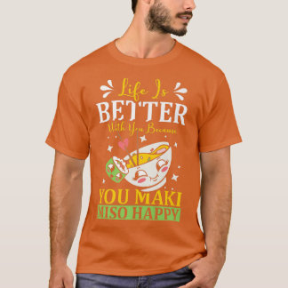 You Maki Miso Happy Ramen Lover Japan Japanese Foo T-Shirt
