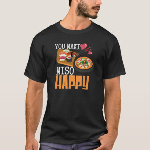 You Maki Miso Happy Sushi  Japanese Food T-Shirt