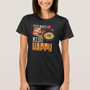 You Maki Miso Happy Sushi    Japanese Food   T-Shirt