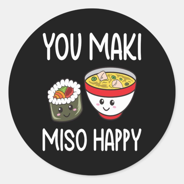 You Maki Miso Happy Sushi Lover Gifts Valentine Classic Round Sticker (Front)