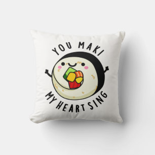 You Maki My Heart Sing Funny Sushi Pun Cushion