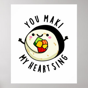 You Maki My Heart Sing Funny Sushi Pun Poster