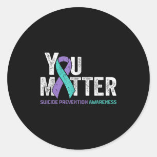 You Matte Suicide Prevention Awareness Ribbon Teal Classic Round Sticker
