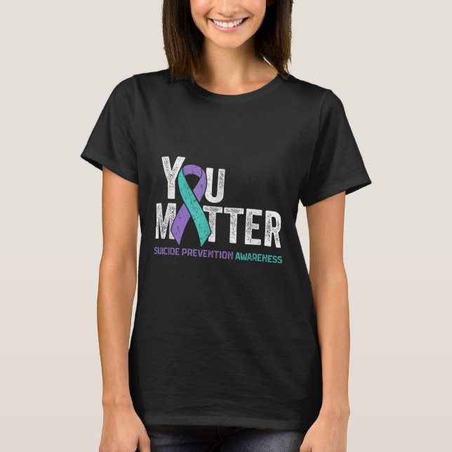You Matte Suicide Prevention Awareness Ribbon Teal T-Shirt (Front)