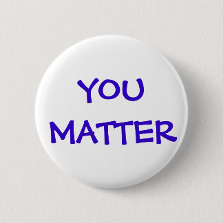 You Matter Button