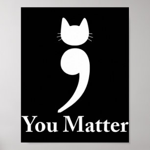 You matter cat Suicide Prevention awareness Be Str Poster