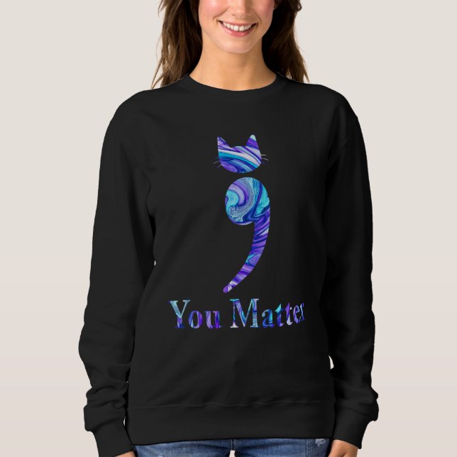 You Matter Cat Suicide Prevention Awareness Be Str Sweatshirt (Front)