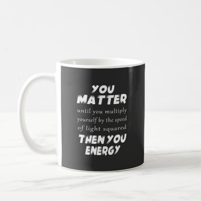 You Matter:  Coffee Mug (Left)