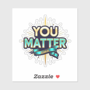 You Matter Custom-Cut Vinyl Sticker