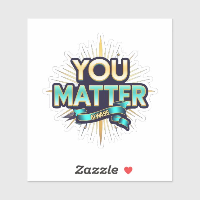 You Matter Custom-Cut Vinyl Sticker (Sheet)