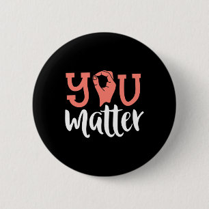 You Matter Deaf Awareness  ASL Sign Language Kindn 6 Cm Round Badge
