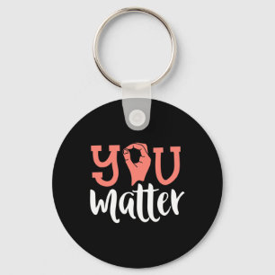 You Matter Deaf Awareness  ASL Sign Language Kindn Key Ring