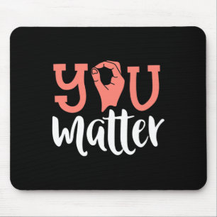 You Matter Deaf Awareness  ASL Sign Language Kindn Mouse Mat