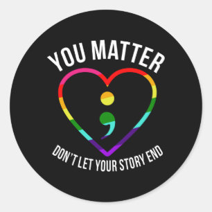 You Matter Don't let your story End Mental health Classic Round Sticker