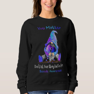 You Matter Gnome Heart Suicide Prevention Awarenes Sweatshirt