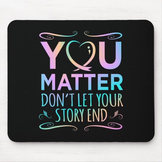 You Matter Happy Suicide Awareness Support Graphic Mouse Mat (Front)