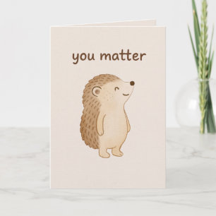 You Matter Hedgehog Encouragement Card