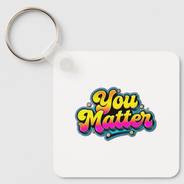 You Matter  Keychain | Self Love Gift  (Front)