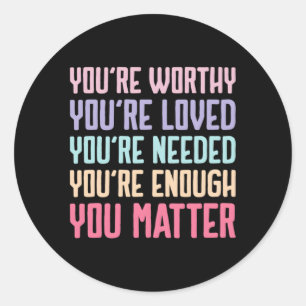 You Matter Kindness Fight The Stigma Tal Health Aw Classic Round Sticker