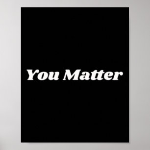You Matter Mental Health Awareness 1 Poster