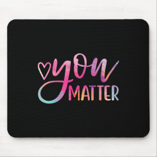 You Matter - Mental Health Awareness Inspirational Mouse Mat