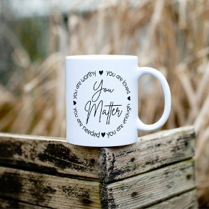 You Matter Mental Health Quote  Coffee Mug