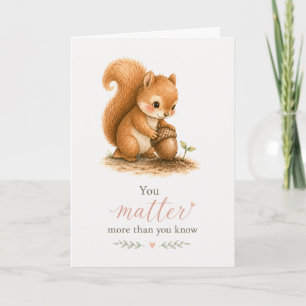 You Matter More Than You Know Encouragement Card