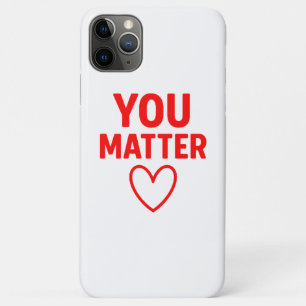 You Matter” Red Heart Positivity iPhone 11 Pro Max Case