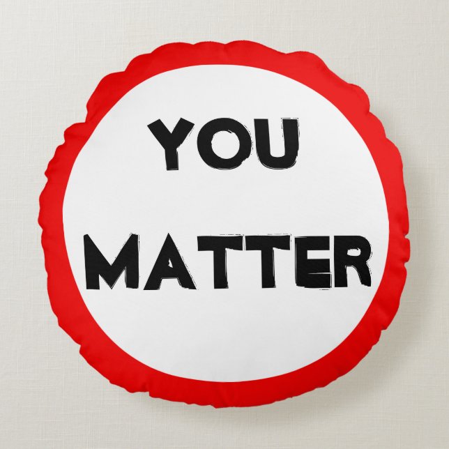 You Matter Round Cushion (Front)