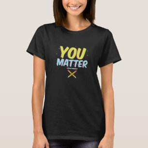 You Matter School Counsellor Counseling College T-Shirt