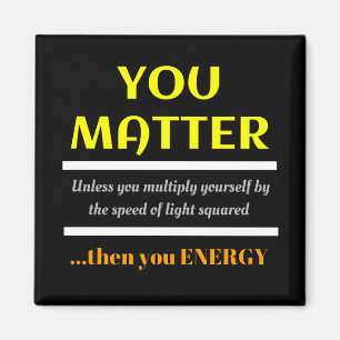 You Matter Science Pun Fun Magnet
