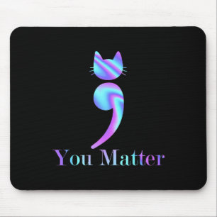 You Matter Semicolon Cat Suicide Awareness Mouse Mat