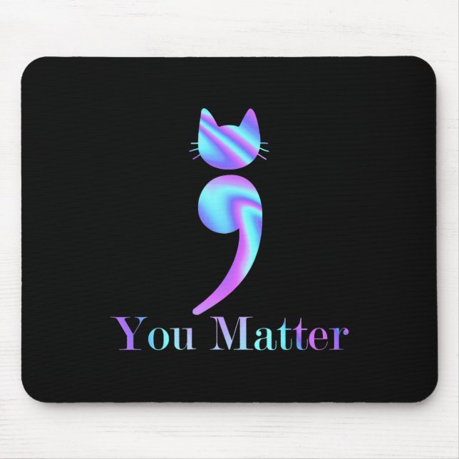 You Matter Semicolon Cat Suicide Awareness  Mouse Mat (Front)