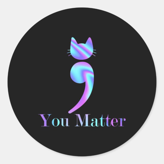 You Matter Semicolon Cat Suicide Preventions Aware Classic Round Sticker (Front)