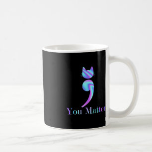 You Matter Semicolon Cat Suicide Preventions Aware Coffee Mug