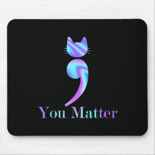 You Matter Semicolon Cat Suicide Preventions Aware Mouse Mat