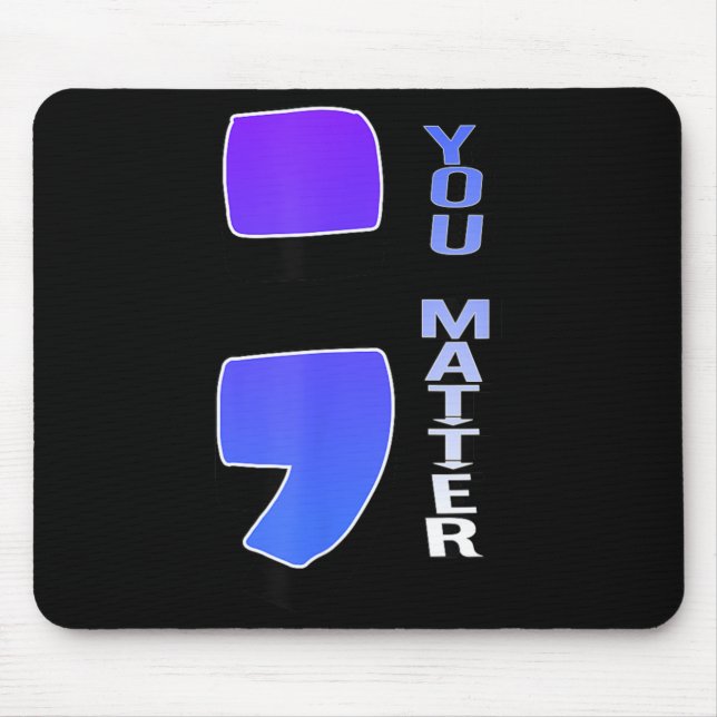 You Matter Semicolon Prevention Awareness Creative Mouse Mat (Front)