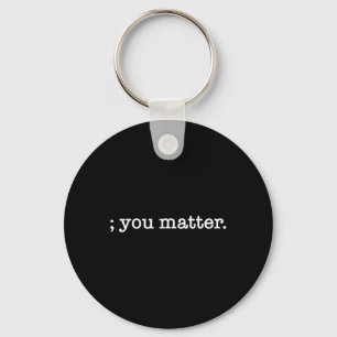 You Matter Semicolon Suicide Prevention Awareness Key Ring