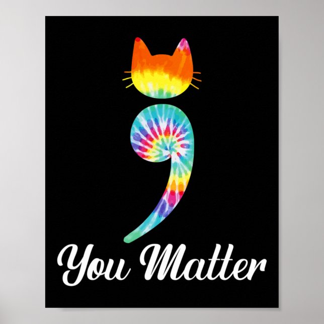 You matter Semicolon Tie Dye Cat Suicide Preventio Poster (Front)