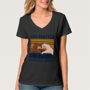 You Matter Sped Teacher Heart Hand Vintage T-Shirt