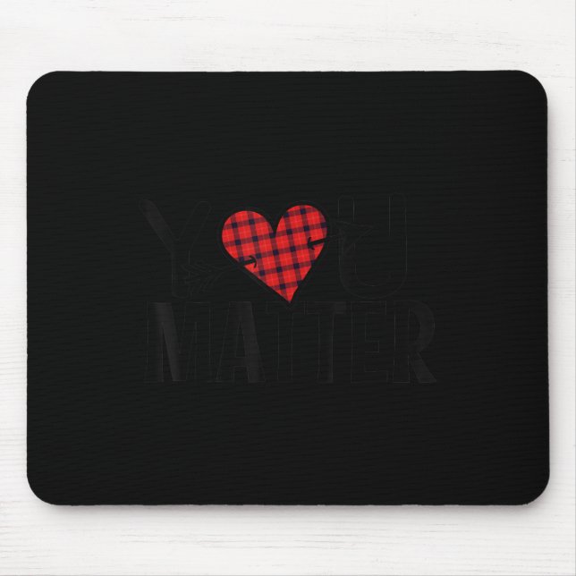 You Matter Suicide Awareness Prevention Mental Hea Mouse Mat (Front)
