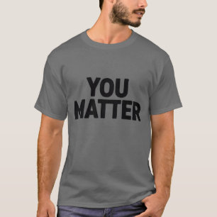 You Matter T-Shirt