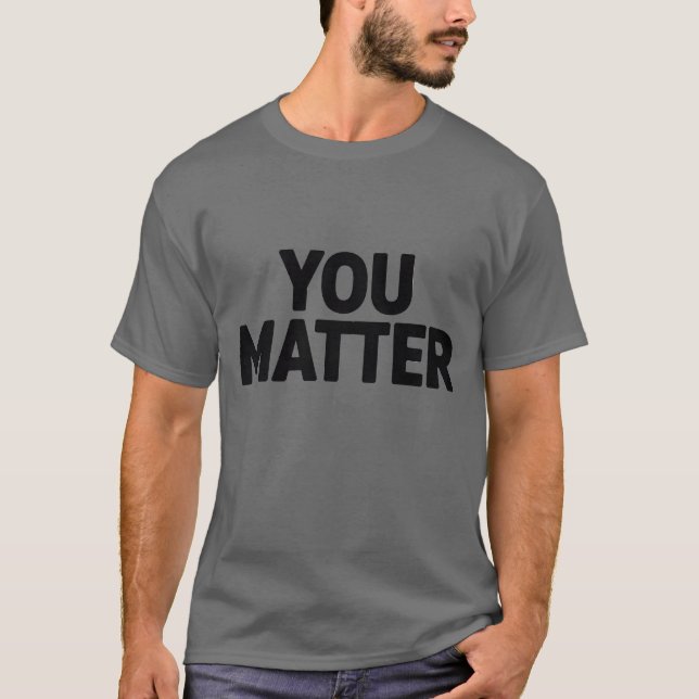 You Matter T-Shirt (Front)