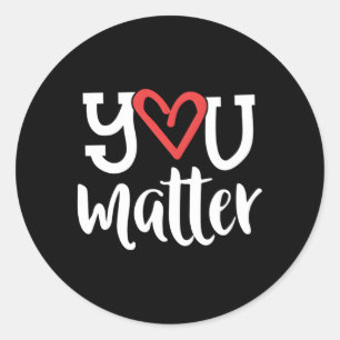 You Matter Teacher He Kindness Counsellor School Classic Round Sticker