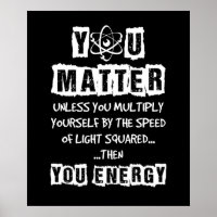 You Matter Then You Energy Funny Physics Science
