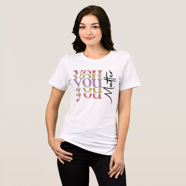 You Matter Tri-Blend Shirt (Front Full)