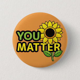 You Matter with Sunflower 6 Cm Round Badge