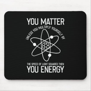 You Matter You Energy Scientist Gift Mouse Mat