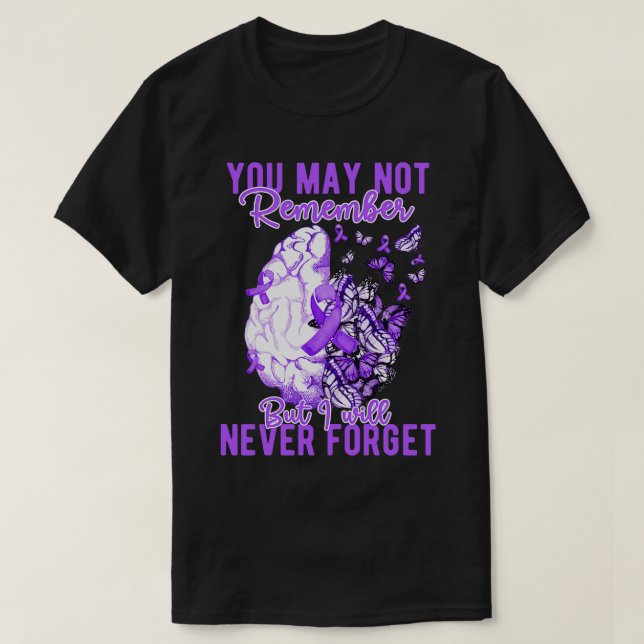 You Mau Not Remember But I Will Never Forget T-Shirt (Design Front)