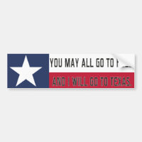 You may all go to Hell, and I will go to Texas